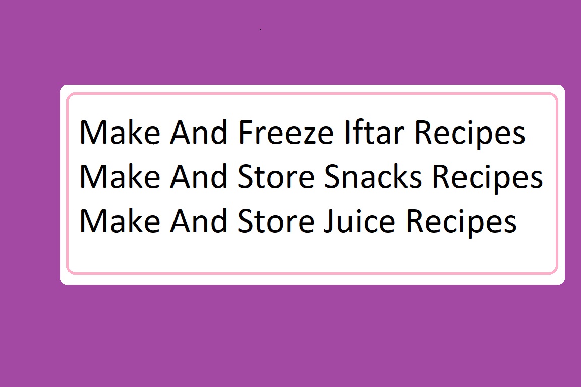 Make And Freeze Iftar Recipes – Make And Store Snacks Recipes