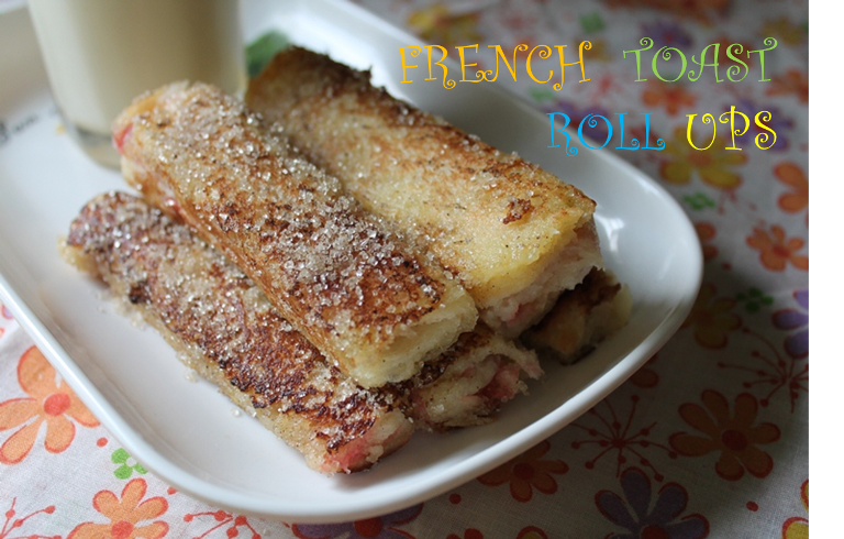 French Toast Roll Ups – Kids Friendly Recipes 